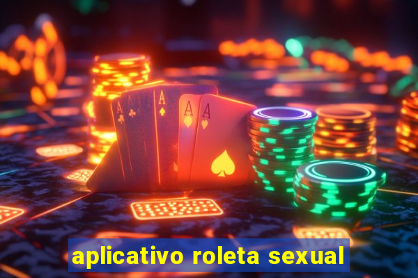 aplicativo roleta sexual